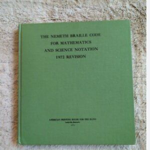 The Nemeth Braille Code for Mathematics and Science Notation 1972 Revision